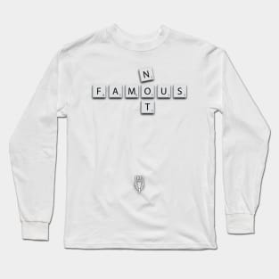 Not Famous Long Sleeve T-Shirt